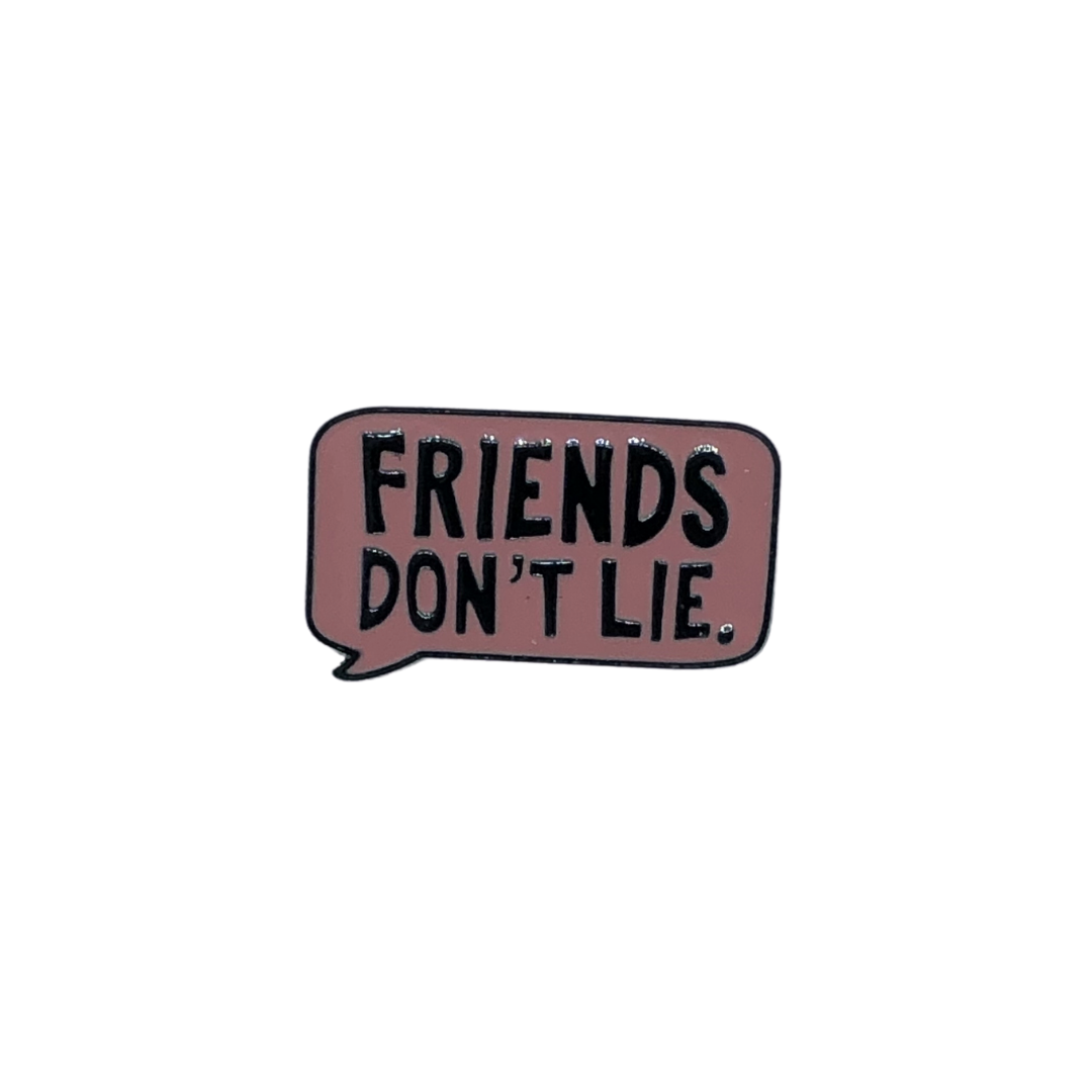 Friends Dont Lie Pin