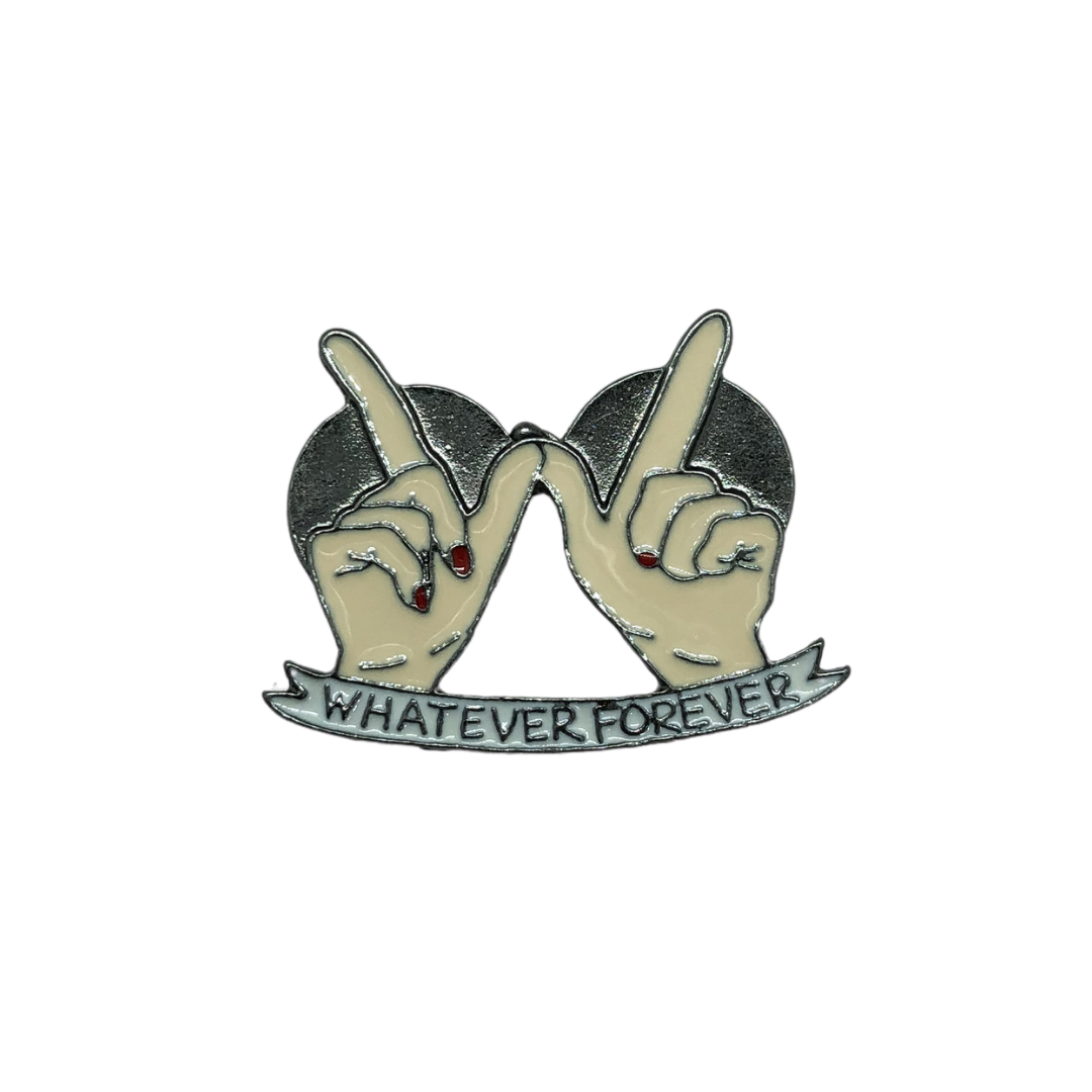 Whatever Forever Pin
