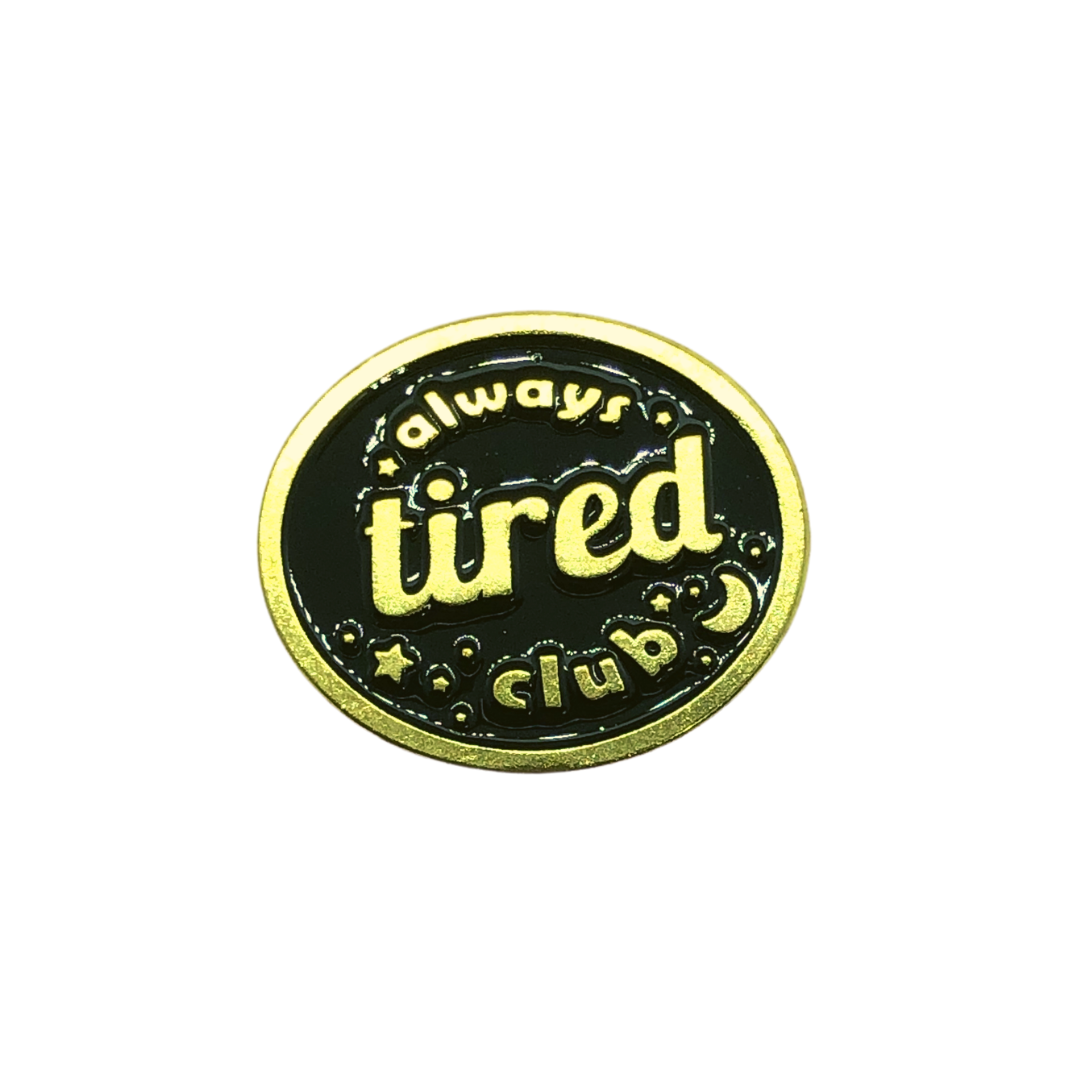 Always Tired Club Pin